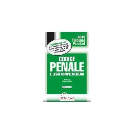 CODICE PENALE E LEGGI COMPLEMENTARI - 2019