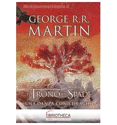 IL TRONO DI SPADE. UNA DANZA PER I DRAGHI