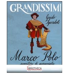 MARCO POLO, SCOPRITORE DI MERAVIGLIE. ED
