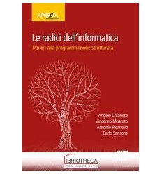 Le radici dell'informatica. Dal bit alla