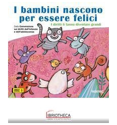 I BAMBINI NASCONO PER ESSERE FELICI