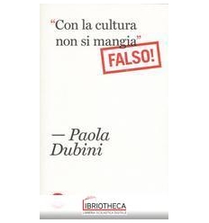 «CON LA CULTURA NON SI MANGIA» FALSO!