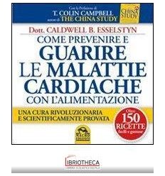 COME PREVENIRE E GUARIRE LE MALATTIE CARDIACHE CON L