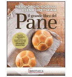 GRANDE LIBRO DEL PANE. TUTTI I SEGRETI DELLA PANIFIC