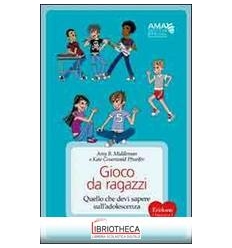 GIOCO DA RAGAZZI. QUELLO CHE DEVI SAPERE SULL'ADOLES