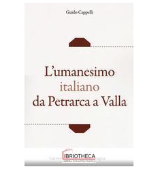 L'UMANESIMO ITALIANO DA PETRARCA A VALLA