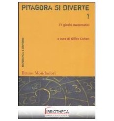 PITAGORA SI DIVERTE. 77 GIOCHI MATEMATICI. VOL. 1