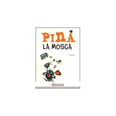 PINA LA MOSCA. EDIZ. ILLUSTRATA