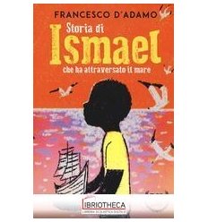 STORIA DI ISMAEL CHE HA ATTRAVERSATO IL MARE