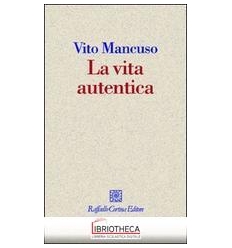 LA VITA AUTENTICA. QUEL CHE CI RENDE UNI