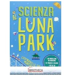 SCIENZA AL LUNA PARK. CON GADGET