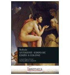 ANTIGONE-EDIPO RE-EDIPO A COLONO. TESTO GRECO A FRON