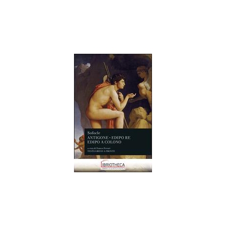 ANTIGONE. EDIPO RE. EDIPO A COLONO