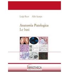 ANATOMIA PATOLOGICA. LE BASI I TOMO