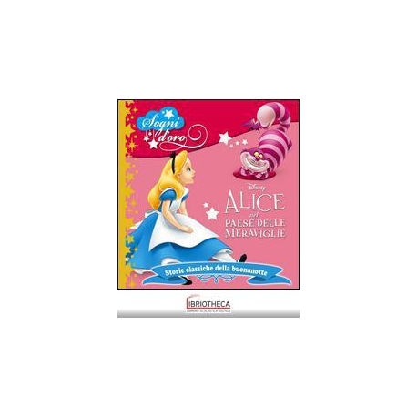 SOGNI D'ORO - ALICE NEL PAESE DELLE MERAVIGLIE