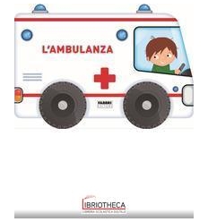 AMBULANZA. I LIBRI CON LE RUOTE. EDIZ. A COLORI (L')