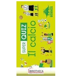 CALCIO. SUPER QUIZ. CON 100 CARTE