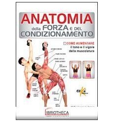 ANATOMIA DELLA FORZA E DEL CONDIZIONAMENTO