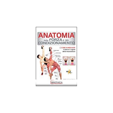 ANATOMIA DELLA FORZA E DEL CONDIZIONAMENTO