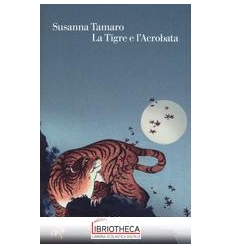 LA TIGRE E L'ACROBATA