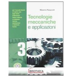 TECNOLOGIE MECCANICHE E APPLICAZIONI V.E. 3 ED. MISTA