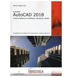 AUTODESK AUTOCAD 2018 GUIDA COMPLETA PER ARCHI...