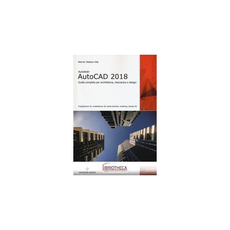 AUTODESK AUTOCAD 2018 GUIDA COMPLETA PER ARCHI...