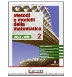 METODI E MODELLI DELLA MATEMATICA LINEA VERDE 2 ED. MISTA