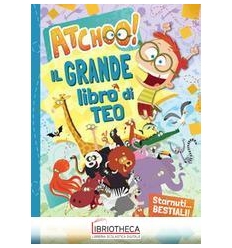 ATCHOO! IL GRANDE LIBRO DI TEO