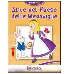 ALICE NEL PAESE DELLE MERAVIGLIE. FIABEMIE. EDIZ. IL