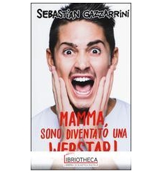 MAMMA, SONO DIVENTATO UNA WEBSTAR!