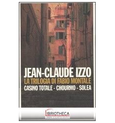 TRILOGIA DI FABIO MONTALE: CASINO TOTALE-CHOURMO-SOL