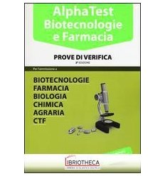 ALPHA TEST. BIOTECNOLOGIE E FARMACIA. PROVE DI VERIF