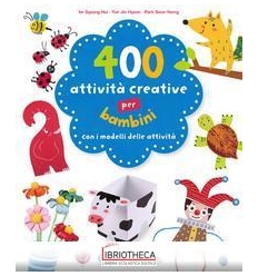 400 ATTIVITÀ CREATIVE PER BAMBINI