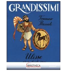 ULISSE. EROE DEGLI EROI. EDIZ. A COLORI