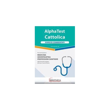 ALPHA TEST CATTOLICA ESERCIZI COMMENTATI