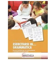 ESERCITARSI IN... GRAMMATICA. PERCORSI FACILITATI PE