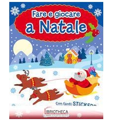 FARE E GIOCARE A NATALE. CON ADESIVI. EDIZ. ILLUSTRA