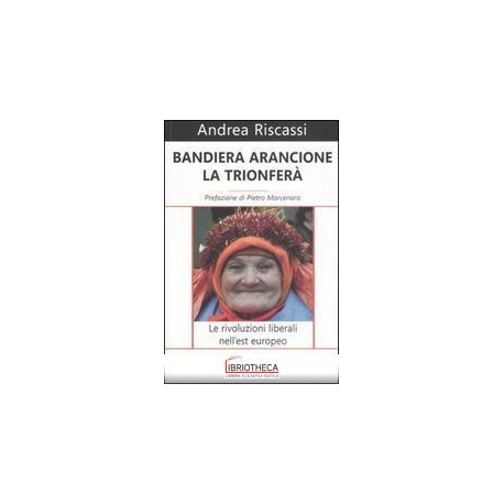 BANDIERA ARANCIONE LA TRIONFERA' - LE RIVOLUZIONI LI