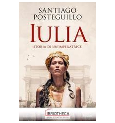 IULIA. STORIA DI UN'IMPERATRICE