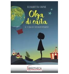 VIAGGIO STRAORDINARIO. OLGA DI CARTA (IL)