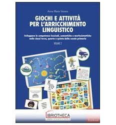 GIOCHI E ATTIVITA PER L'ARRICCHIMENTO LINGUISTICO. V