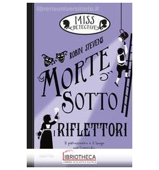 MORTE SOTTO I RIFLETTORI. MISS DETECTIVE. VOL. 7