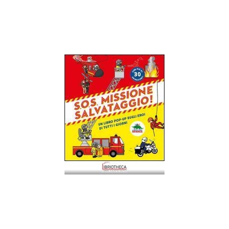 S.O.S. MISSIONE SALVATAGGIO! LIBRO POP-UP SUGLI EROI