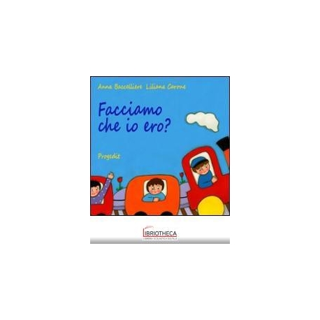 FACCIAMO CHE IO ERO?