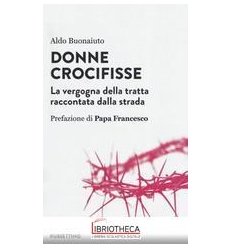 DONNE CROCIFISSE. LA VERGOGNA DELLA TRATTA RACCONTAT