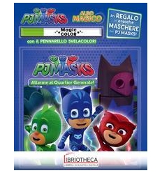 ALBO MAGICO PJ MASKS - ALLARME AL QUARTIER GENERALE!