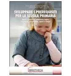 SVILUPPARE I PREREQUISITI PER LA SCUOLA PRIMARIA. GI