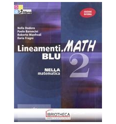 LINEAMENTI.MATH BLU EDIZIONE RIFORMA 2