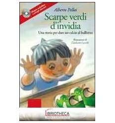 SCARPE VERDI D'INVIDIA. UNA STORIA PER D 6 ANNI IN